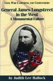 General James Longstreet in the West: A Monumental Failure