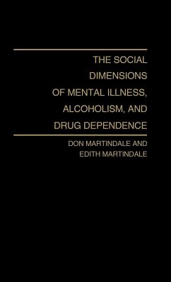 The Social Dimensions of Mental Illness, Alcoholism, and Drug Dependence. - Martindale, Don; Martindale, Edith; Unknown