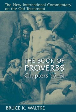 The Book of Proverbs, Chapters 15-31 - Waltke, Bruce K