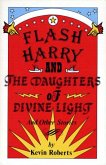 Flash Harry and the Daughters of Divine Light: And Other Stories