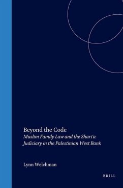 Beyond the Code: Muslim Family Law and the Shari'a Judiciary in the Palestinian West Bank - Welchman, Lynn
