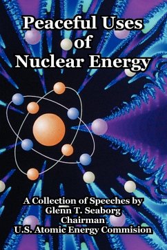 Peaceful Uses of Nuclear Energy - Seaborg, Glenn T.; U. S. Atomic Energy Commision, Atomic En