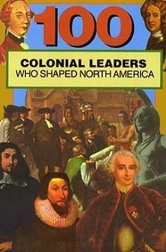 100 Colonial Leaders Who Shaped World History - Crompton, Samuel Willard