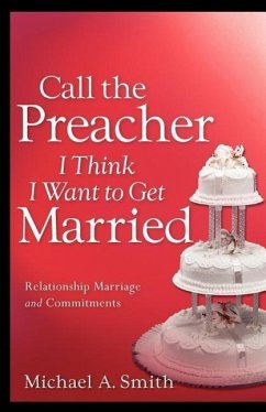 Call The Preacher I Think I Want To Get Married - Smith, Michael A.