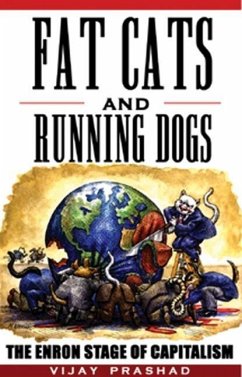 Fat Cats and Running Dogs: The Enron Stage of Capitalism - Prashad, Vijay