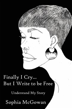 Finally I Cry...But I Write to be Free - McGowan, Sophia