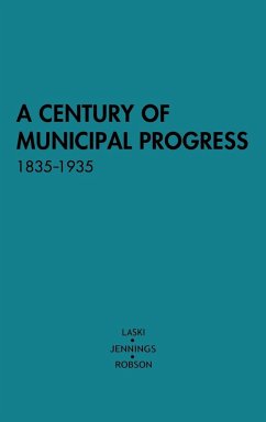 A Century of Municipal Progress, 1835-1935 - Laski, Harold Joseph; Jennings, W. Ivor