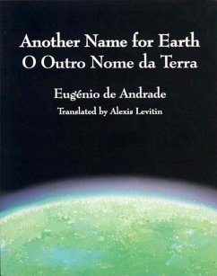 Another Name for Earth/O Outro Nome Da Terra - De Andrade, Eugenio