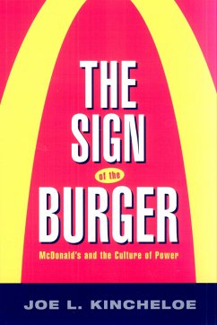 The Sign of the Burger: McDonald's and the Culture of Power - Kincheloe, Joe