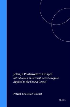 John, a Postmodern Gospel: Introduction to Deconstructive Exegesis Applied to the Fourth Gospel - Chatelion Counet, Patrick