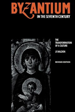 Byzantium in the Seventh Century - Haldon, John F.; Haldon, J. F.; J. F., Haldon