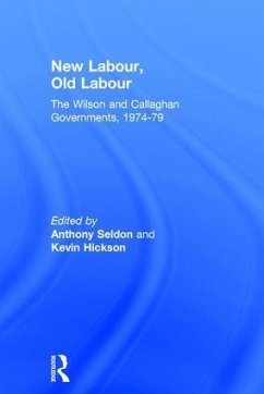 New Labour, Old Labour - Seldon, Anthony / Hickson, Kevin (eds.)