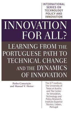 Innovation for All? Learning from the Portuguese Path to Technical Change and the Dynamics of Innovation - Conceiccao, Pedro; Heitor, Manuel V.