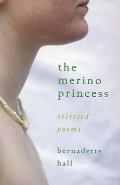 The Merino Princess: Selected Poems - Hall, Bernadette