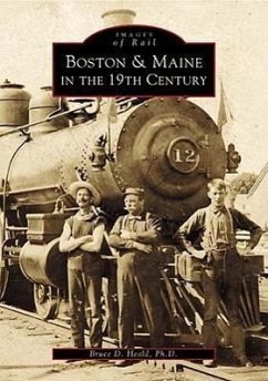 Boston & Maine in the 19th Century - Heald Ph. D., Bruce D.
