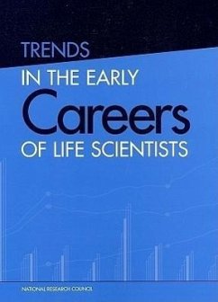 Trends in the Early Careers of Life Scientists - National Research Council; Division On Earth And Life Studies; Commission On Life Sciences; Committee on Dimensions Causes and Implications of Recent Trends in Careers of Life Scientists