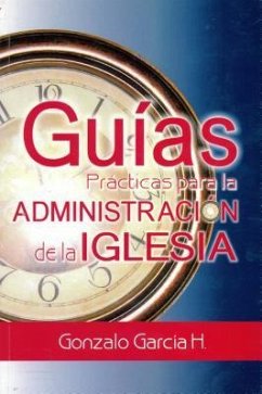 Guias Practicas Para la Administracio de la Iglesia - Garcia, Gorzalo H