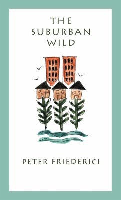 The Suburban Wild - Friederici, Peter