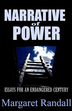 Narrative of Power: Essays for an Endangered Century - Randall, Margaret