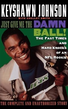 Just Give Me the Damn Ball! - Johnson, Keyshawn; Smith, Shelley