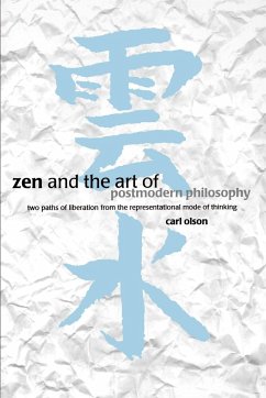 Zen and the Art of Postmodern Philosophy - Olson, Carl