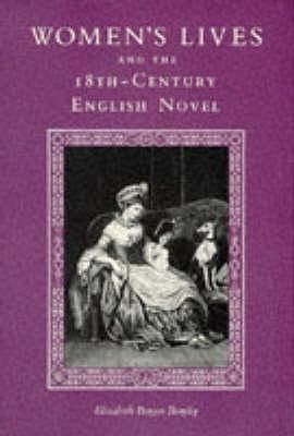 Women's Lives and the Eighteenth-Century English Novel Women's Lives and the Eighteenth-Century English Novel