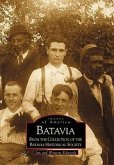 Batavia: From the Collection of the Batavia Historical Society