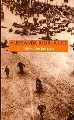 Aleksandr Blok: A Life - Berberova, Nina