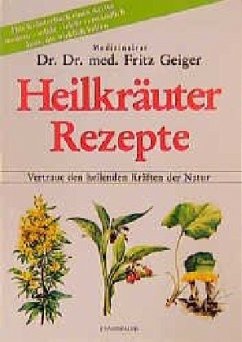 Heilkräuter Rezepte - Geiger, Fritz