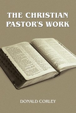 THE CHRISTIAN PASTOR'S WORK - Corley, Donald