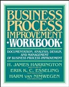 Business Process Improvement Workbook: Documentation, Analysis, Design, and Management of Business Process Improvement