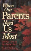 When Our Parents Need Us Most