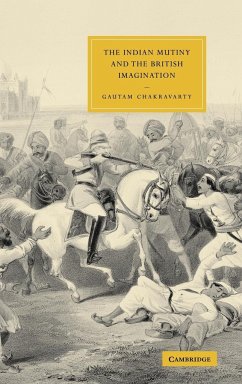 The Indian Mutiny and the British Imagination - Chakravarty, Gautam; Gautam, Chakravarty