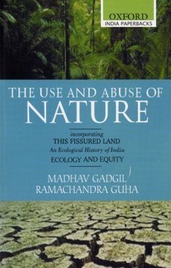 The Use and Abuse of Nature - Gadgil, Madhav (Professor, Professor of Ecological Sciences at the I; Guha, Ramachandra (Dr, Indo-American Community Chair Professor at Un