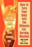 How to Turn Your Body Into the Ultimate Fat-Burning Machine!