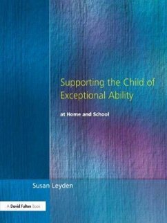 Supporting the Child of Exceptional Ability at Home and School - Leyden, Susan