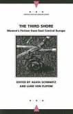 The Third Shore: Women's Fiction from East Central Europe