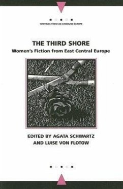 The Third Shore: Women's Fiction from East Central Europe - Schwartz, Agata; Flotow, Luise Von