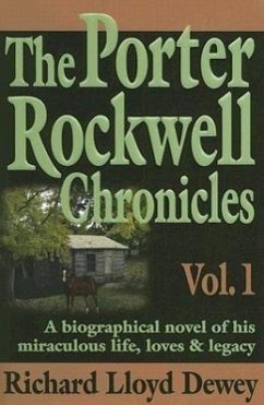 The Porter Rockwell Chronicles: Volume 1 - Dewey, Richard Lloyd