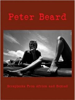 Peter Beard: Scrapbooks from Africa and Beyond [without DVD] / Peter Beard - Behr, Edward