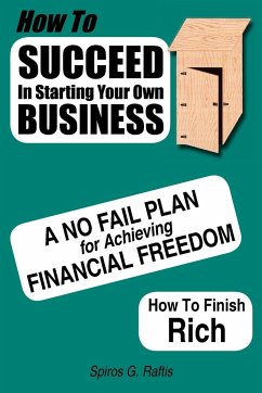 How to Succeed in Starting Your Own Business - Raftis, Spiros G.