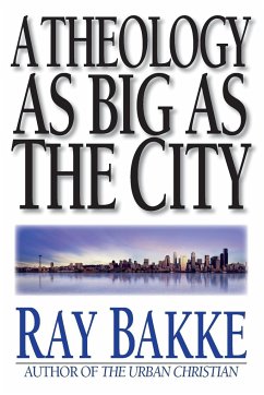 A Theology as Big as the City - Bakke, Raymond J