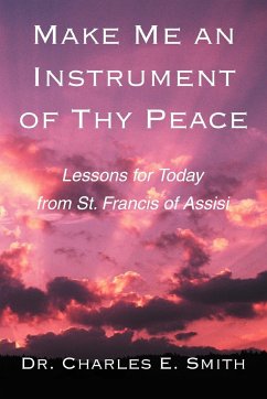 Make Me an Instrument of Thy Peace - Smith, Charles E.; Smith, Charles E.