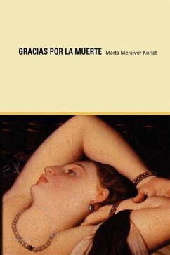 Gracias Por La Muerte - Merajver Kurlat, Marta