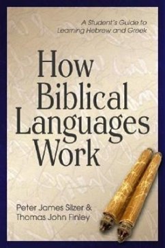 How Biblical Languages Work - Silzer, Peter James; Finley, Thomas John