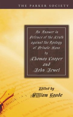 An Answer in Defence of the Truth against the Apology of Private Mass - Cooper, Thomas; Jewel, John