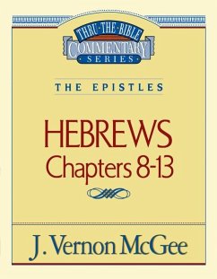 Thru the Bible Vol. 52: The Epistles (Hebrews 8-13) - McGee, J Vernon