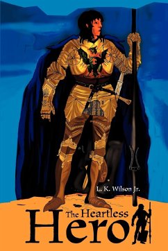 The Heartless Hero - Wilson, L. K. Jr.