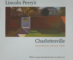 Lincoln Perry's Charlottesville - Perry, Lincoln; Beattie, Ann
