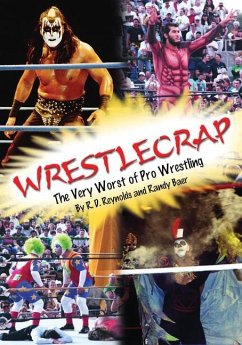 Wrestlecrap: The Very Worst of Professional Wrestling - Reynolds, Randy; Reynolds, R. D.